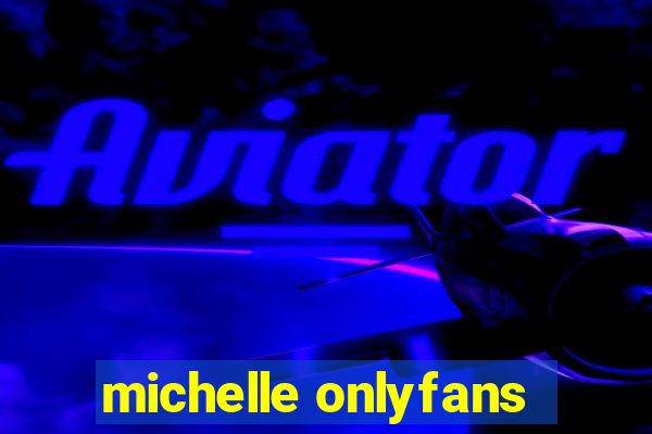 michelle onlyfans